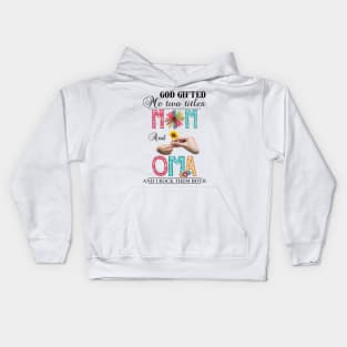 God Gifted Me Two Titles Mom And Oma And I Rock Them Both Wildflowers Valentines Mothers Day Kids Hoodie